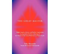 THE GREAT MASTER: Higher inquiry, decrees, and holistic inspirations in preparation for the awakening of the Masters of the Great Work here on Planet Earth.