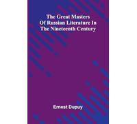 The Great Masters Of Russian Literature In The Nineteenth Century