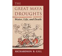 The Great Maya Droughts: Water, Life and Death