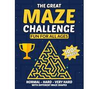 The Great MAZE Challenge: The Ultimate Maze Puzzle Book for Kids and Adults: 100+ Fun-Shaped Mazes with 3 Difficulty Levels and Solutions Inside.