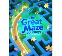 The Great Maze Journey: 150+ Puzzles to Sharpen Your Brain