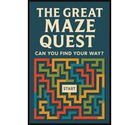 The Great Maze Quest: Can You Find Your Way: "Over 50 + Mind-Twisting Mazes | A Thrilling Puzzle Adventure for All Ages | Perfect for Kids, Teens, and Adults" (Maze Books)