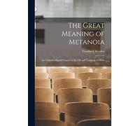 The Great Meaning of Metanoia: An Underdeveloped Chapter in the Life and Teaching of Christ