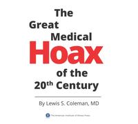 The Great Medical Hoax of the 20th Century