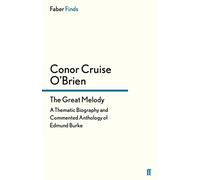 The Great Melody: A Thematic Biography and Commented Anthology of Edmund Burke