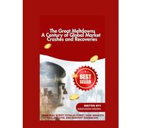 The Great Meltdowns: A Century of Global Market Crashes and Recoveries (AI & Money Market)