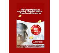 The Great Meltdowns: A Century of Global Market Crashes and Recoveries (AI & Money Market)