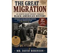 The Great Migration: An Eighth Grade Journey Through Black American History: A Progressive 36-Week Homeschool Workbook on Black American History (The Homeschool Helper Series)