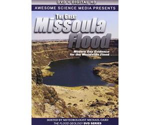 The Great Missoula Flood: Modern Day Evidence for the Worldwide Flood