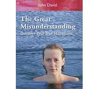 The Great Misunderstanding - Discover Your True Happiness