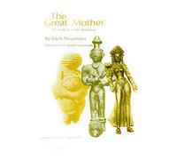 The Great Mother - An Analysis of the Archetype (Bollingen Series, Xlvii)