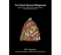 The Great Mysore Bhagavata: Complete Study of a Manuscript from the Binney Collection, San Diego Museum