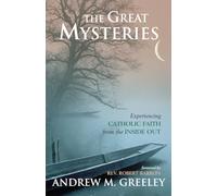 The Great Mysteries: Experiencing Catholic Faith from the Inside Out