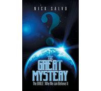 The Great Mystery: The Bible: Why We Can Believe It