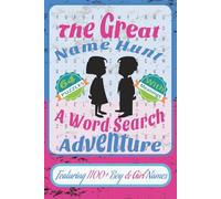 The Great Name Hunt A Word Search Adventure: Over 1100 Boy and Girl Names in Fun, Relaxing Word Search Puzzles for All Ages! Perfect for Baby Name ... Gift Giving, or a Screen-Free Brain Workout.