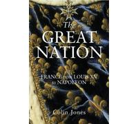 The Great Nation: France from Louis XV to Napoleon - 9780140130935