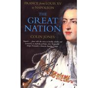 The Great Nation: France from Louis XV to Napoleon: The New Penguin History...
