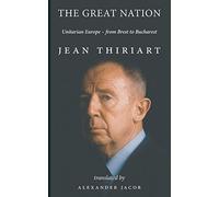 The Great Nation: Unitarian Europe - From Brest To Bucharest