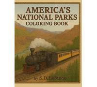 THE GREAT NATIONAL PARKS COLORING BOOK: (Explore America’s Natural Wonders Through Art & History)