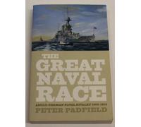 The Great Naval Race: Anglo-German Naval Rivalry 1900-1914