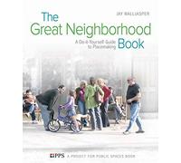 The Great Neighborhood Book: A Do-it-Yourself Guide to Placemaking
