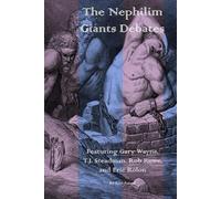 The Great Nephilim Giants Debates: Featuring Gary Wayne, T.J. Steadman, Rob Rowe, and Eric Rolon