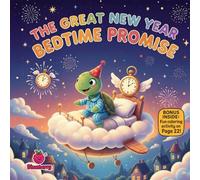 The Great New Year Bedtime Promise: A Gentle Rhyming Bedtime Story About Rest, Routines, and New Year Excitement