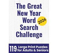 The Great New Year Word Search Challenge: 119 Word Search Puzzles for Adults & Seniors - Countdowns, Resolutions, Global Traditions and Midnight Magic! (The Great Holiday Word Search Challenge Series)