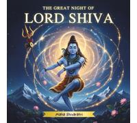 THE GREAT NIGHT OF LORD SHIVA: Maha Shivaratri