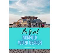The Great Norfolk Word Search: 74 fun word search puzzles - ideal gift idea for word search fans from Norfolk and those who love the County (The Great County Word Search)