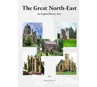 The Great North-East: An English History Tour, Vol.3