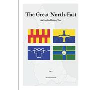 The Great North-East: An English History Tour, Volume 1