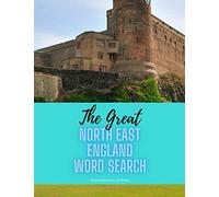 The Great North East England Word Search: 79 fun word search puzzles - ideal gift idea for word search fans from County Durham, Northumberland and Tyne & Wear (The Great County Word Search)