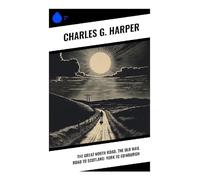 The Great North Road, the Old Mail Road to Scotland: York to Edinburgh