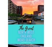 The Great North West England Word Search: 154 fun word search puzzles - ideal gift idea for word search fans from North West England and those who ... cover (The Great County Word Search)
