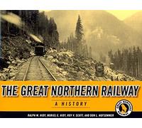 The Great Northern Railway: A History (A Fesler-Lampert Minnesota Heritage Book)