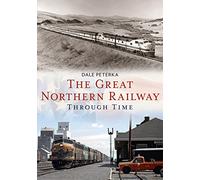 The Great Northern Railway Through Time (America Through Time)