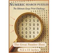 The Great Number Hunt: Search & Solve Puzzles: Enjoy the Number Hunt. A Relaxing Collection of Large Print Number Search Puzzles for Your Enjoyment. 8.5 ×11 inches (All Things Numbers)
