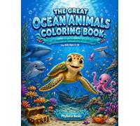 The Great Ocean Animals Coloring Book: 75 Fascinating Sea Creatures and Magical Underwater Worlds to Color - For Kids Ages 4-10