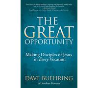The Great Opportunity: Making Disciples of Jesus in Every Vocation