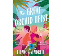 The Great Orchid Heist : A heart-pounding and hilarious sapphic romcom with a heist twist!