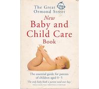 The Great Ormond Street New Baby & Child Care Book