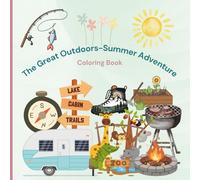 The Great Outdoors- Summer Adventures: Color Your Way Through Nature's Best Adventures !