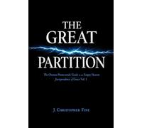 The Great Partition: The Oneness Pentecostals' Guide to an Empty Heaven: Jurisprudence of Grace, Volume 1