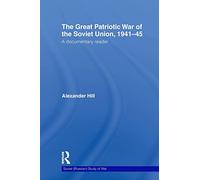 The Great Patriotic War of the Soviet Union, 1941-45: A Documentary Reader: 20 (Soviet Russian Study of War)