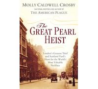 The Great Pearl Heist: London's Greatest Thief and Scotland Yard's Hunt for the World's Most Valuable Necklace