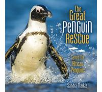 The Great Penguin Rescue: Saving the African Penguins (Sandra Markle's Science Discoveries)