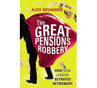 The Great Pensions Robbery: How the Politicians Betrayed Retirement