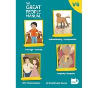 The Great People Manual Vol. 6: Courage, Understanding, Grit, Empathy