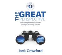 The Great Perspective: The Entrepreneur’s Guide to Strategic Planning for Life